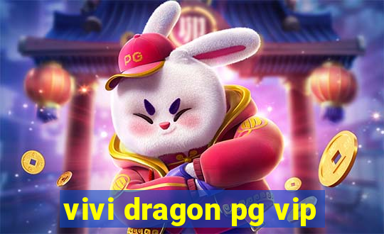 vivi dragon pg vip